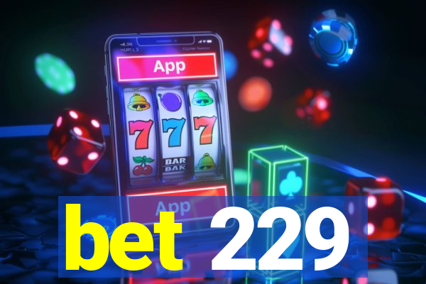 bet 229